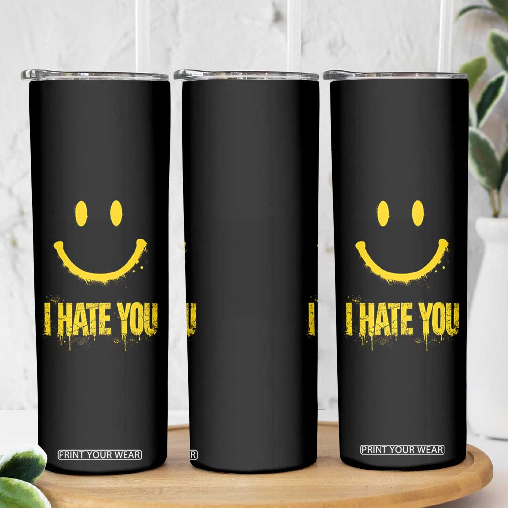 I Hate You Skinny Tumbler Funny Sarcastic Smiling Face Meme TS14 Print Your Wear