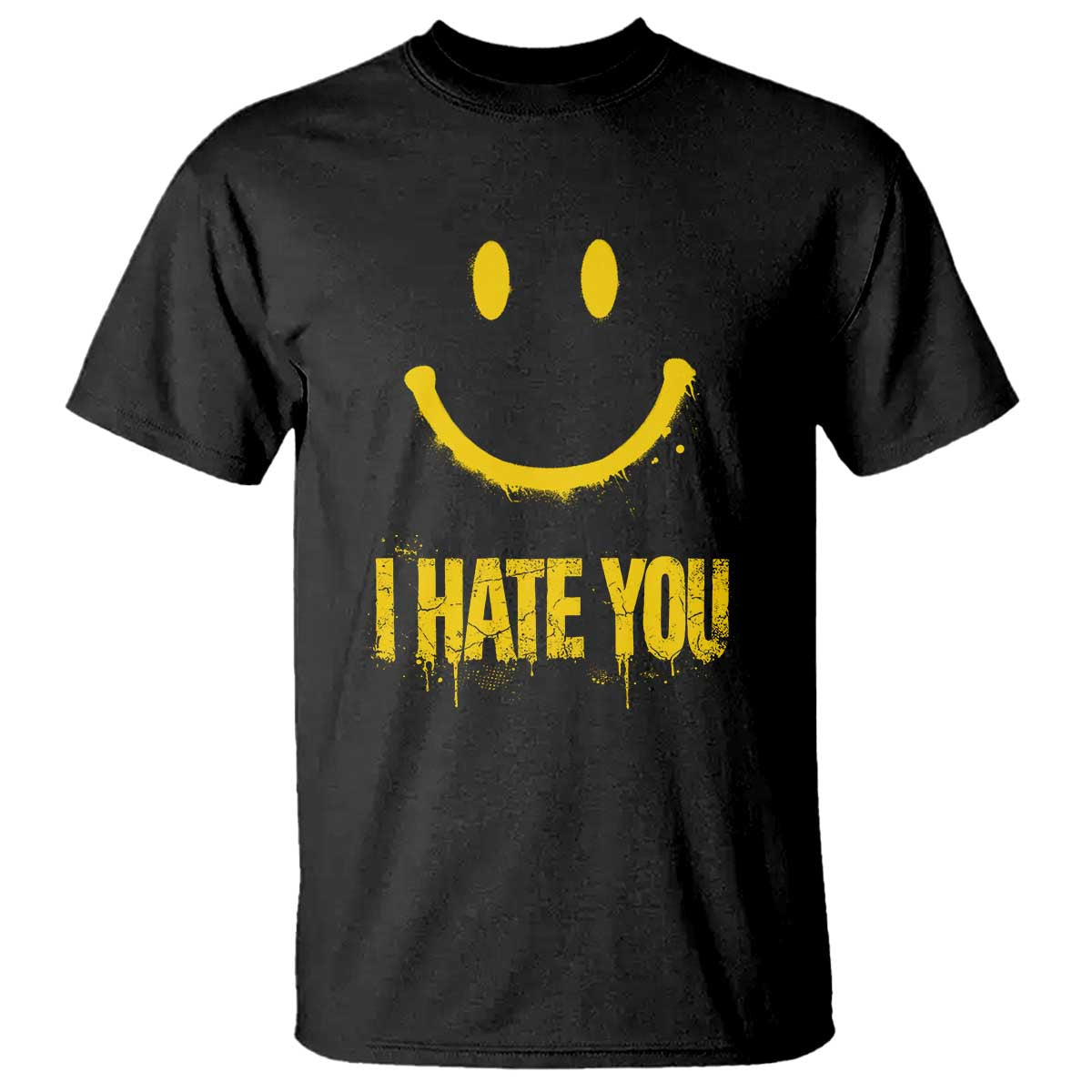 I Hate You T Shirt Funny Sarcastic Smiling Face Meme TS14 Black Print Your Wear