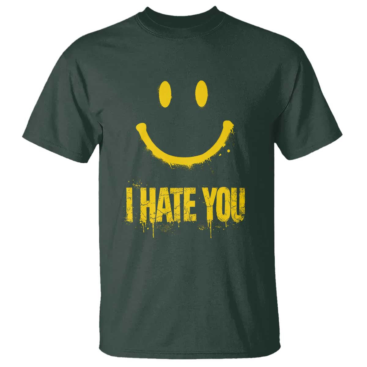 I Hate You T Shirt Funny Sarcastic Smiling Face Meme TS14 Dark Forest Green Print Your Wear