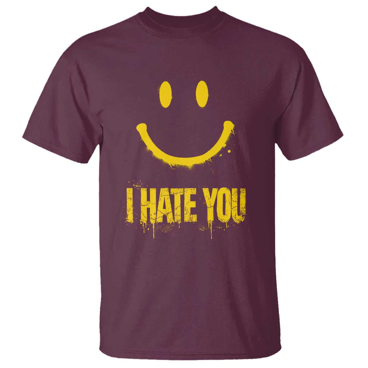 I Hate You T Shirt Funny Sarcastic Smiling Face Meme TS14 Maroon Print Your Wear