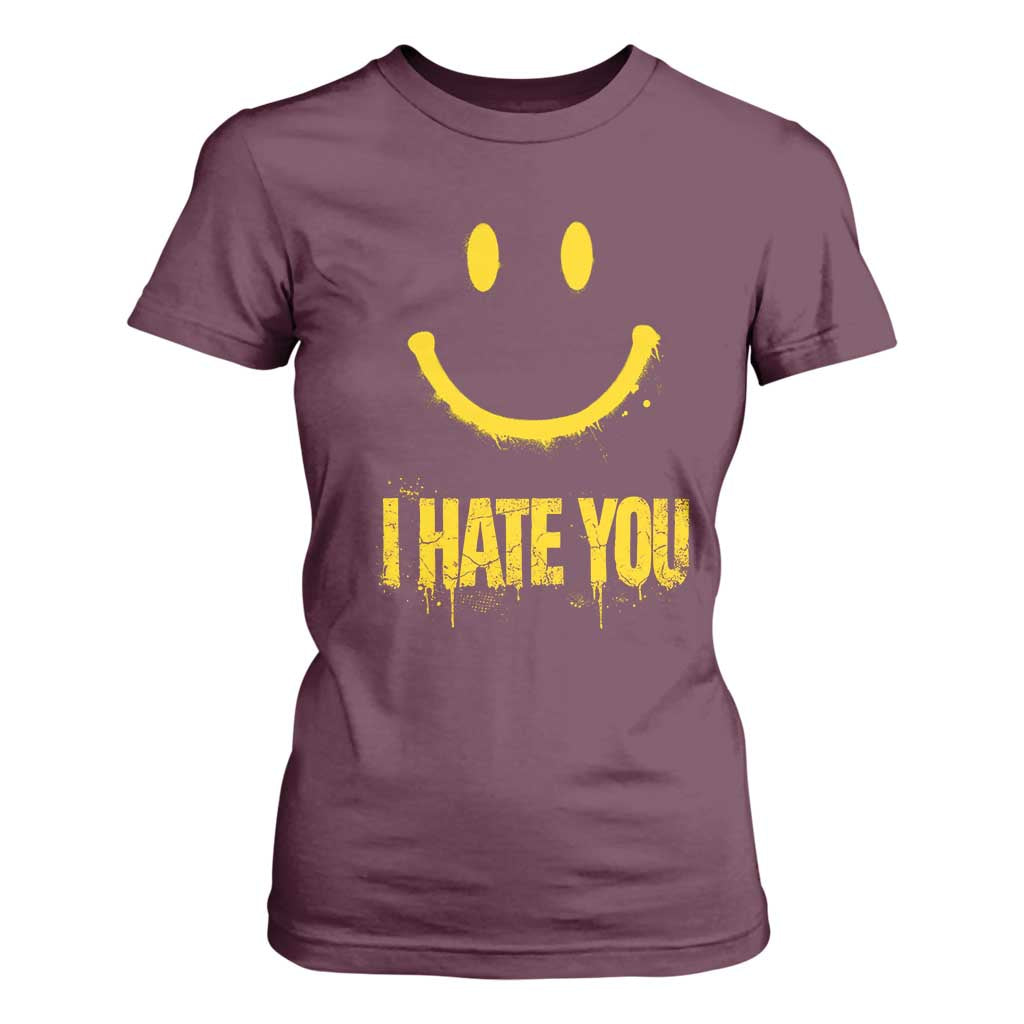I Hate You T Shirt For Women Funny Sarcastic Smiling Face Meme TS14 Maroon Print Your Wear