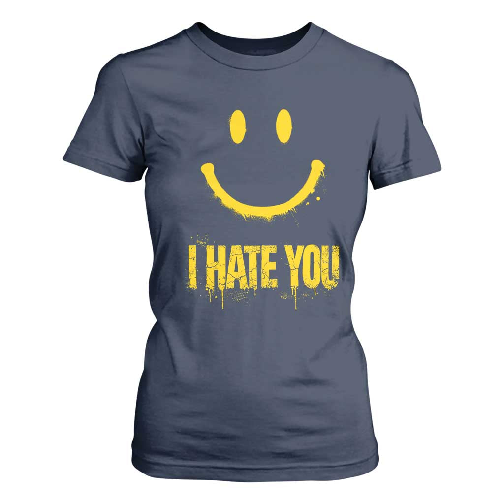 I Hate You T Shirt For Women Funny Sarcastic Smiling Face Meme TS14 Navy Print Your Wear