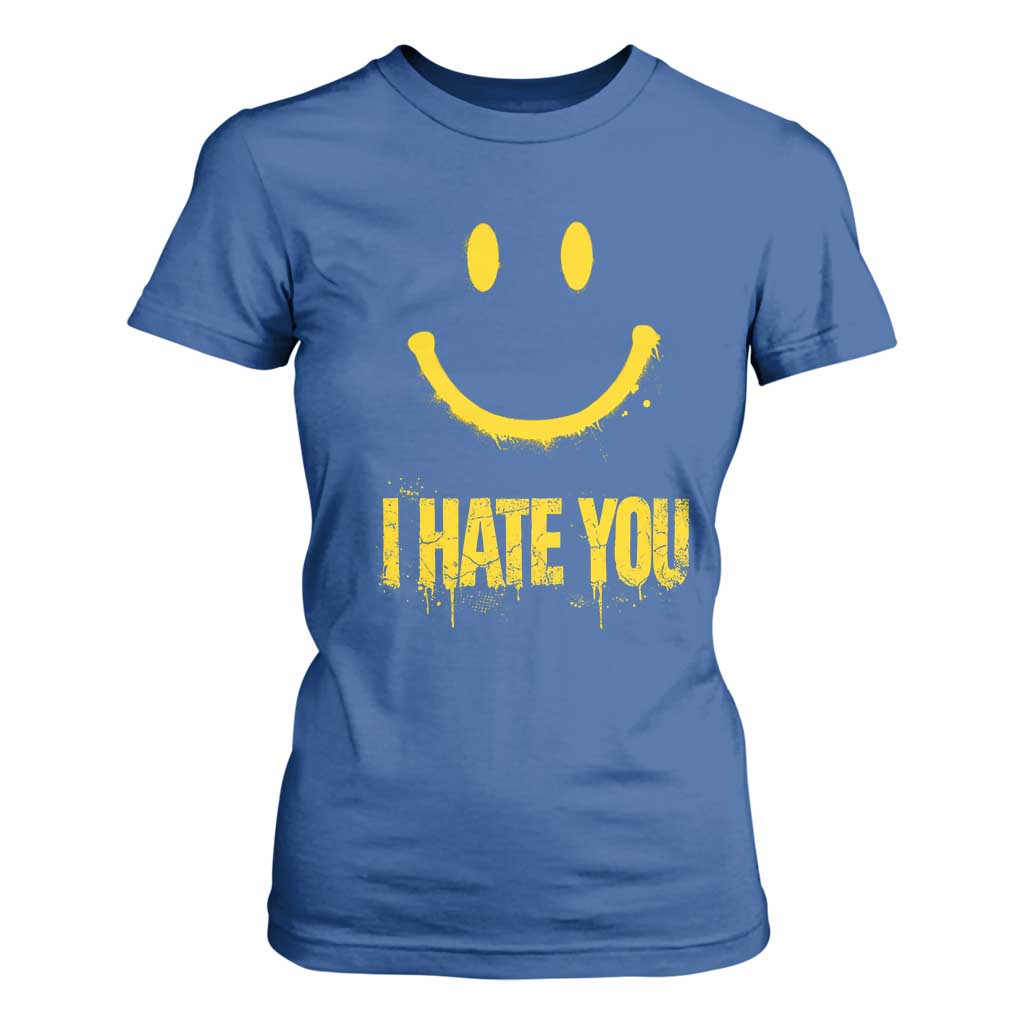 I Hate You T Shirt For Women Funny Sarcastic Smiling Face Meme TS14 Royal Blue Print Your Wear