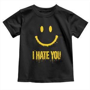 I Hate You Toddler T Shirt Funny Sarcastic Smiling Face Meme TS14 Black Print Your Wear