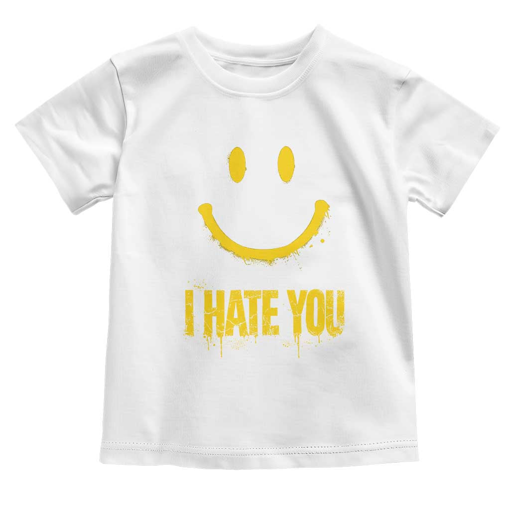 I Hate You Toddler T Shirt Funny Sarcastic Smiling Face Meme TS14 White Print Your Wear