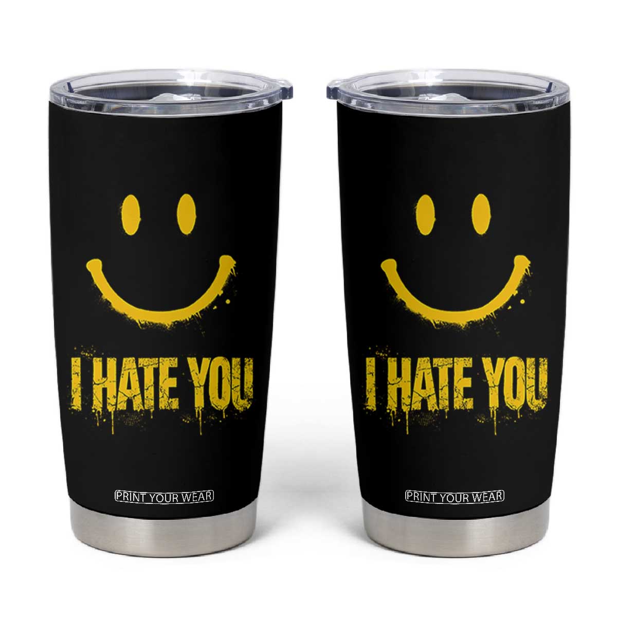 I Hate You Tumbler Cup Funny Sarcastic Smiling Face Meme TS14 Black Print Your Wear