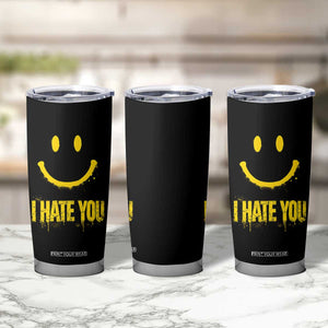 I Hate You Tumbler Cup Funny Sarcastic Smiling Face Meme TS14 Print Your Wear