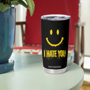 I Hate You Tumbler Cup Funny Sarcastic Smiling Face Meme TS14 Print Your Wear