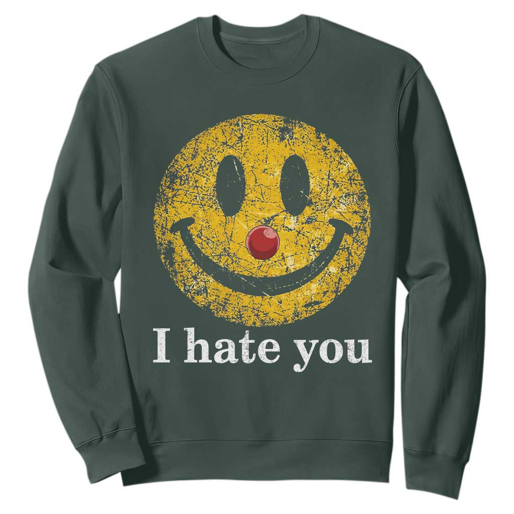 I Hate You Smile Face Meme Sweatshirt Funny Sarcastic Joke Meme TS14 Dark Forest Green Print Your Wear