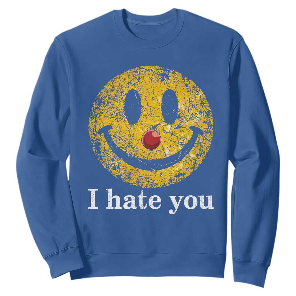 I Hate You Smile Face Meme Sweatshirt Funny Sarcastic Joke Meme TS14 Royal Blue Print Your Wear