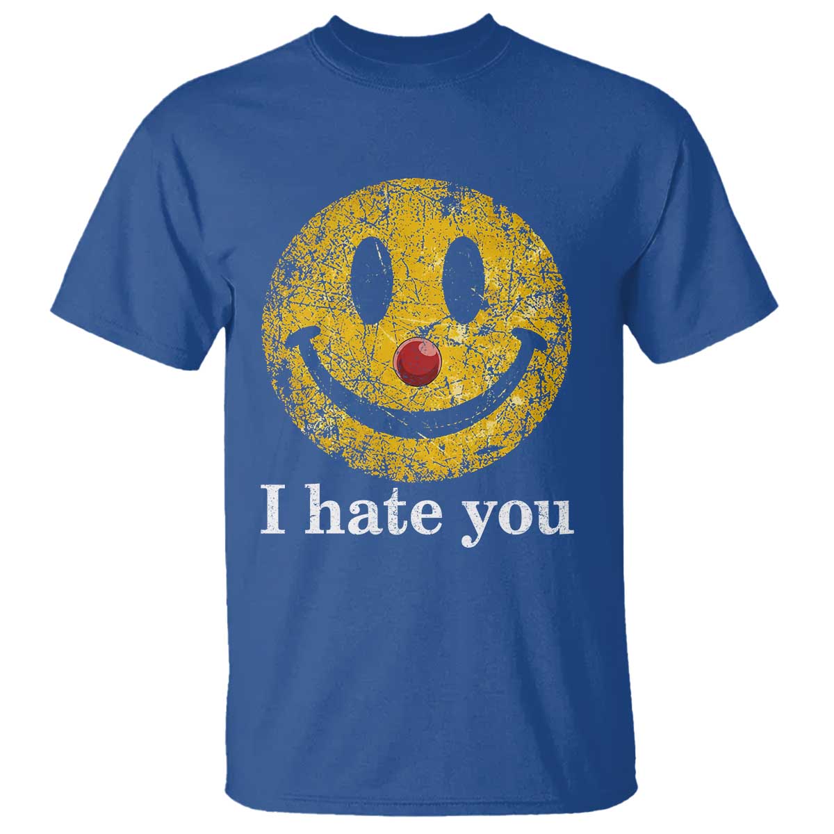 I Hate You Smile Face Meme T Shirt Funny Sarcastic Joke Meme TS14 Royal Blue Print Your Wear