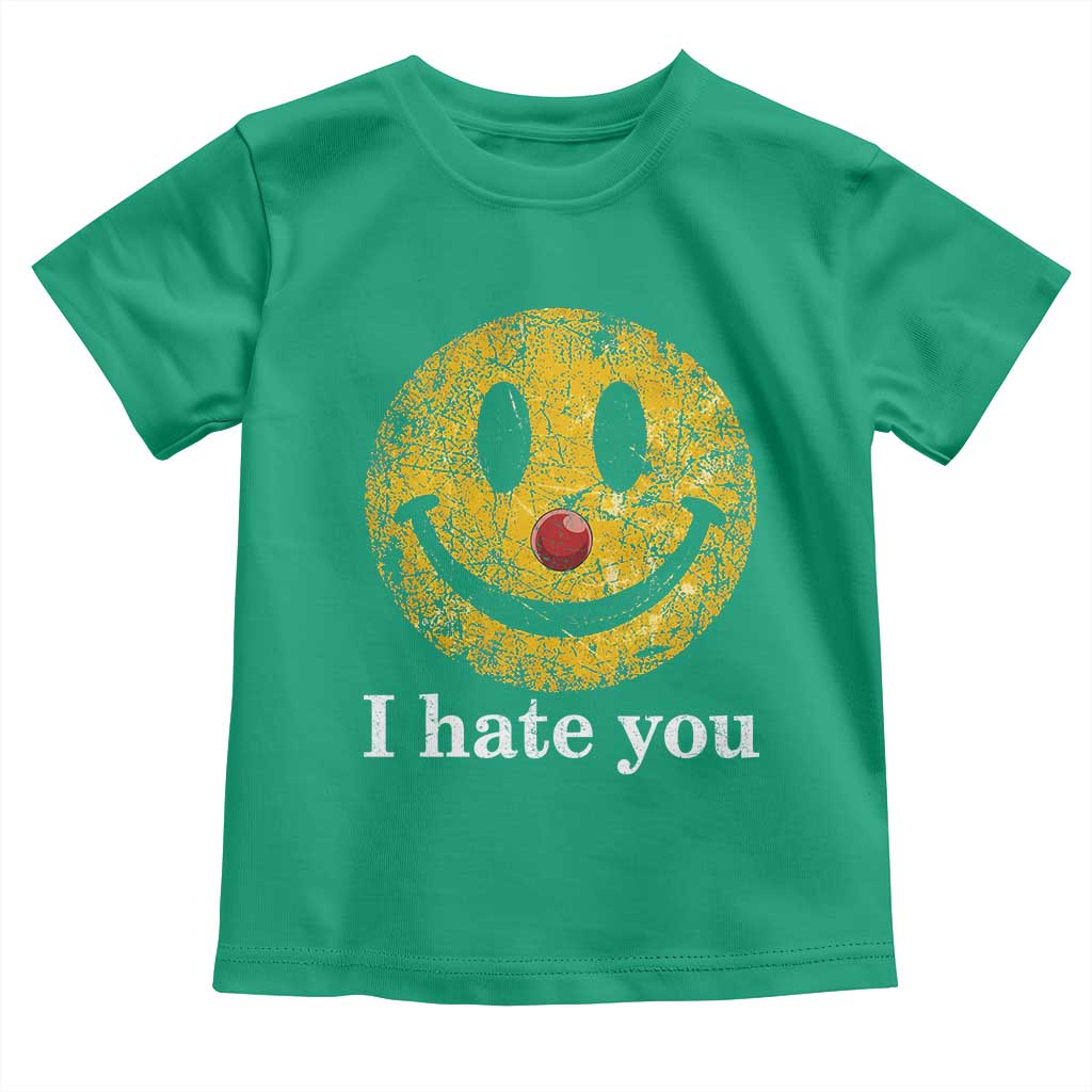 I Hate You Smile Face Meme Toddler T Shirt Funny Sarcastic Joke Meme TS14 Irish Green Print Your Wear