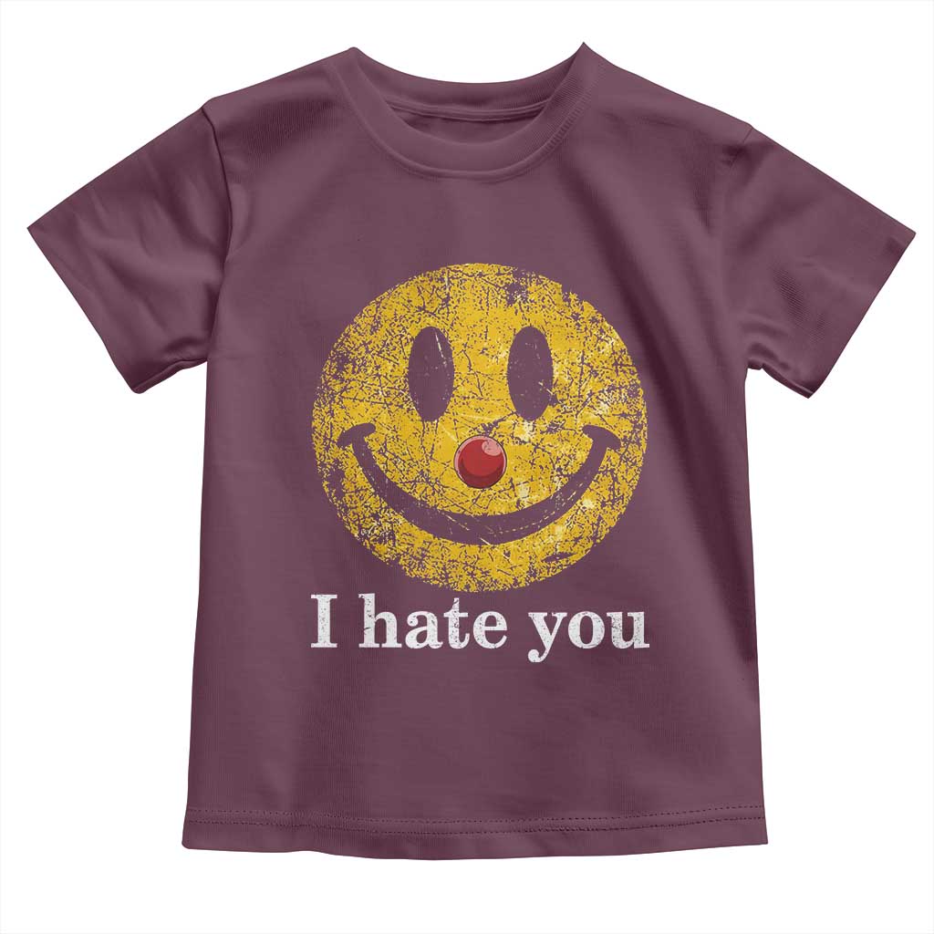 I Hate You Smile Face Meme Toddler T Shirt Funny Sarcastic Joke Meme TS14 Maroon Print Your Wear