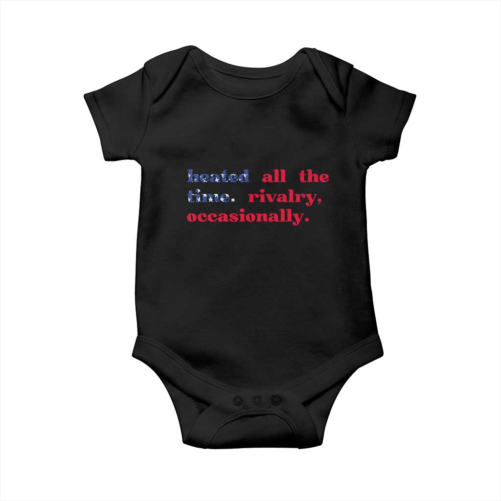 Heated All The Time Rivalry Occasionally Baby Onesie Funny Quote Humor TS14 Black Print Your Wear