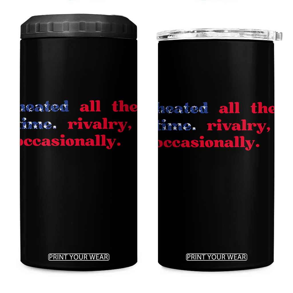 Heated All The Time Rivalry Occasionally 4 in 1 Can Cooler Tumbler Funny Quote Humor TS14 One Size: 16 oz Black Print Your Wear