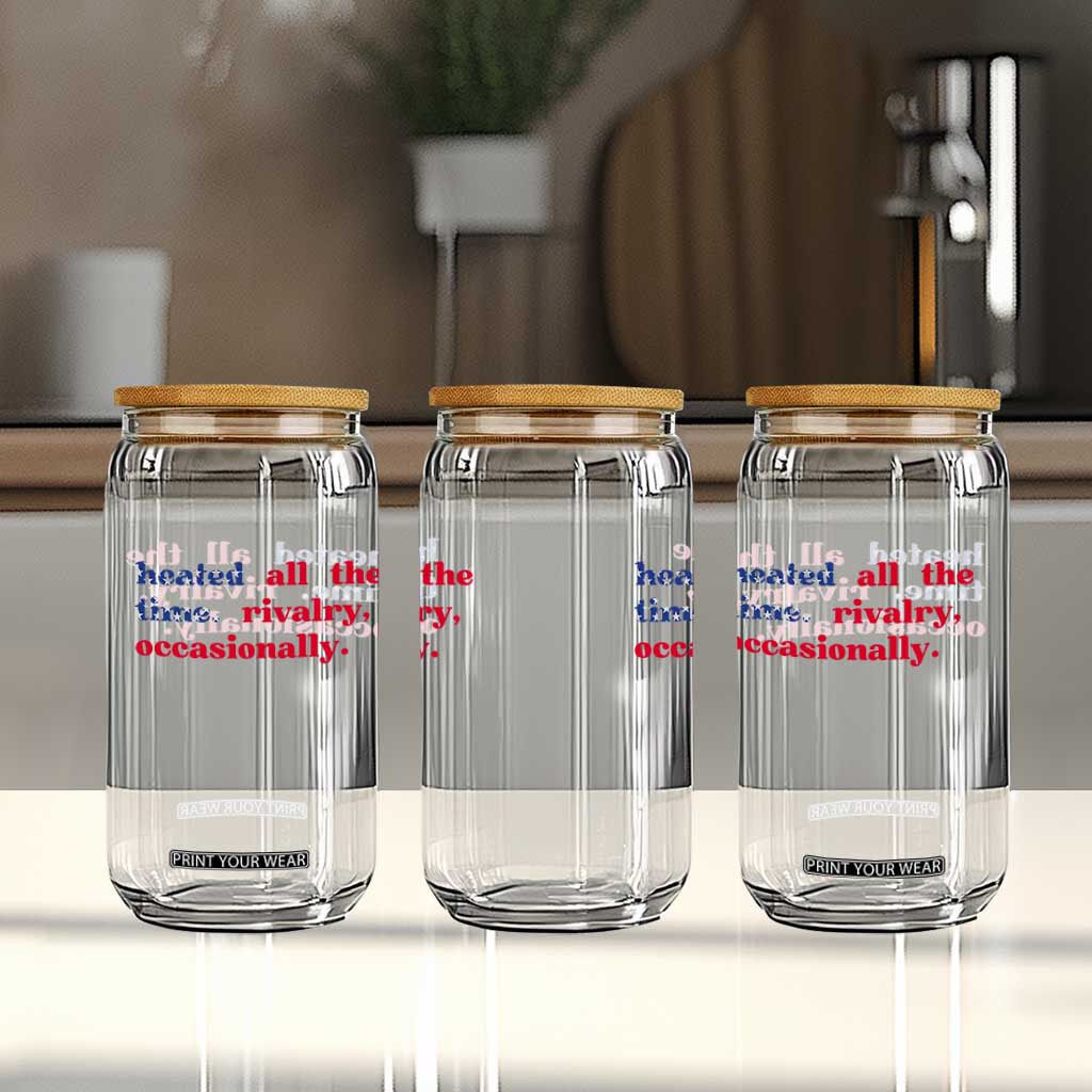 Heated All The Time Rivalry Occasionally Glass Can Funny Quote Humor TS14 Print Your Wear