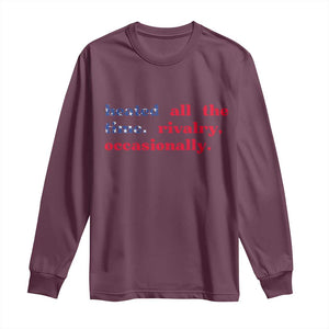 Heated All The Time Rivalry Occasionally Long Sleeve Shirt Funny Quote Humor TS14 Maroon Print Your Wear
