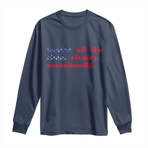 Heated All The Time Rivalry Occasionally Long Sleeve Shirt Funny Quote Humor TS14 Navy Print Your Wear