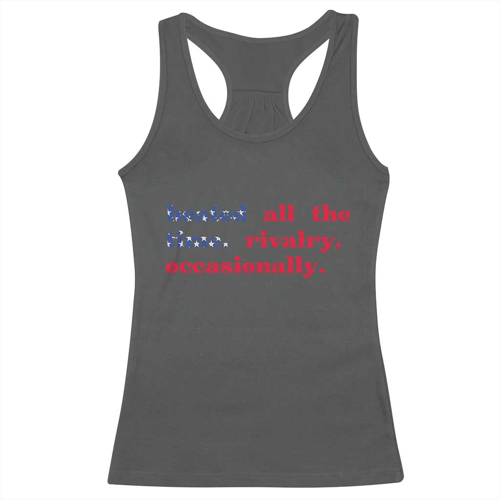 Heated All The Time Rivalry Occasionally Racerback Tank Top Funny Quote Humor TS14 Dark Heather Print Your Wear