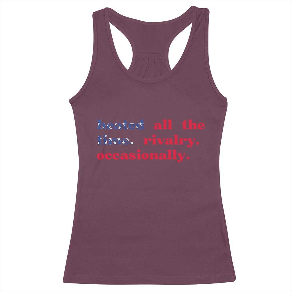 Heated All The Time Rivalry Occasionally Racerback Tank Top Funny Quote Humor TS14 Maroon Print Your Wear