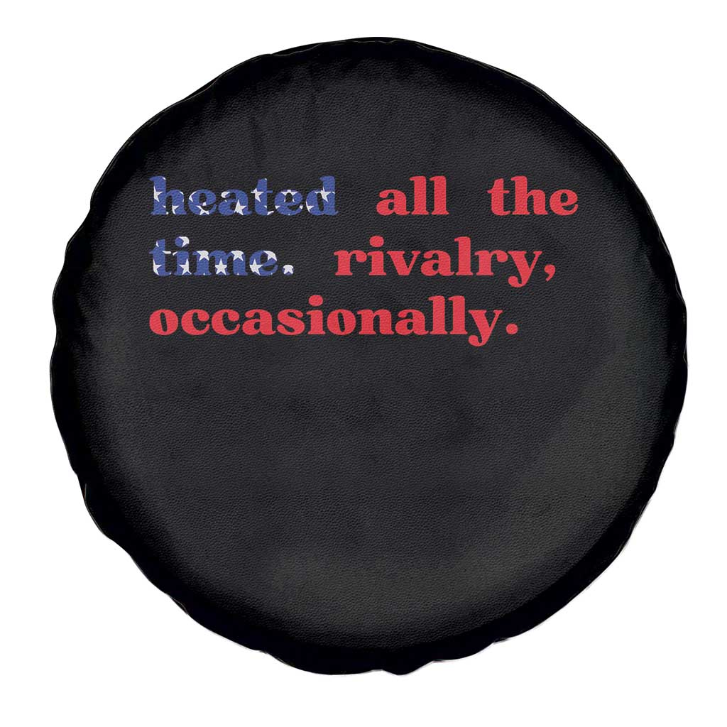 Heated All The Time Rivalry Occasionally Spare Tire Cover Funny Quote Humor TS14 Print Your Wear