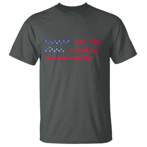 Heated All The Time Rivalry Occasionally T Shirt Funny Quote Humor TS14 Dark Heather Print Your Wear