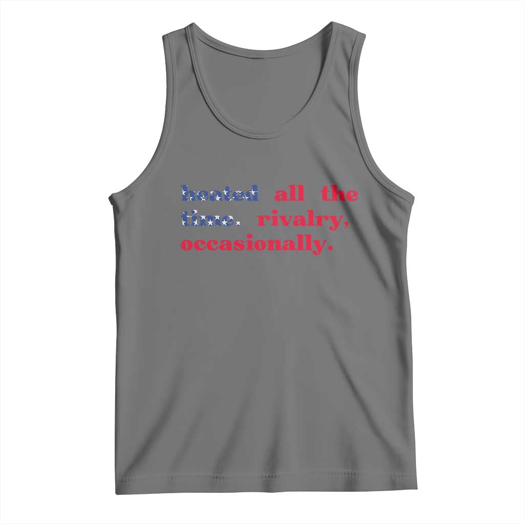 Heated All The Time Rivalry Occasionally Tank Top Funny Quote Humor TS14 Black Heather Print Your Wear