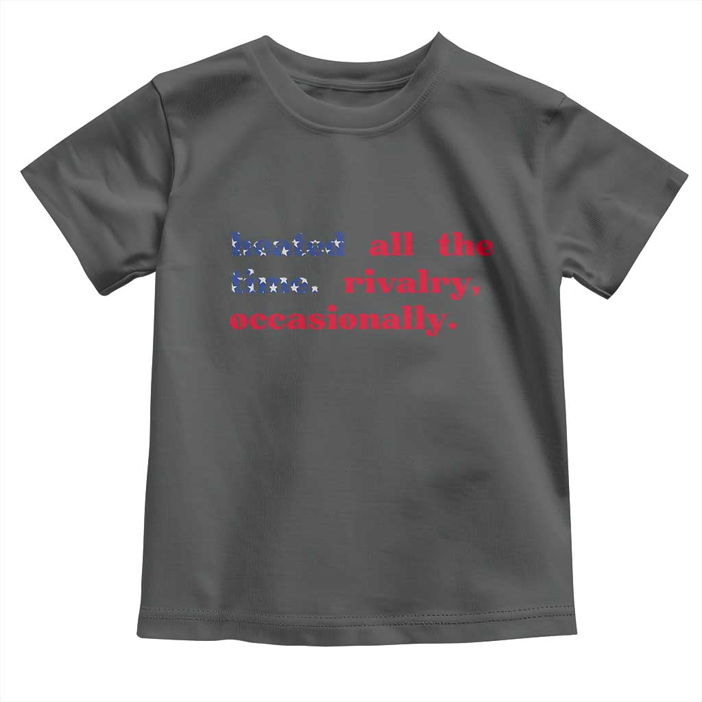Heated All The Time Rivalry Occasionally Toddler T Shirt Funny Quote Humor TS14 Dark Heather Print Your Wear
