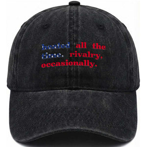 Heated All The Time Rivalry Occasionally Washed Cotton Baseball Cap Funny Quote Humor TS14 Washed Cap Universal Fit Black Print Your Wear