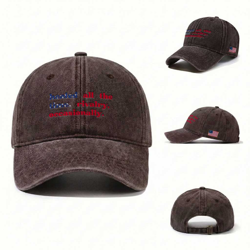 Heated All The Time Rivalry Occasionally Washed Cotton Baseball Cap Funny Quote Humor TS14 Washed Cap Universal Fit Dark Brown Print Your Wear