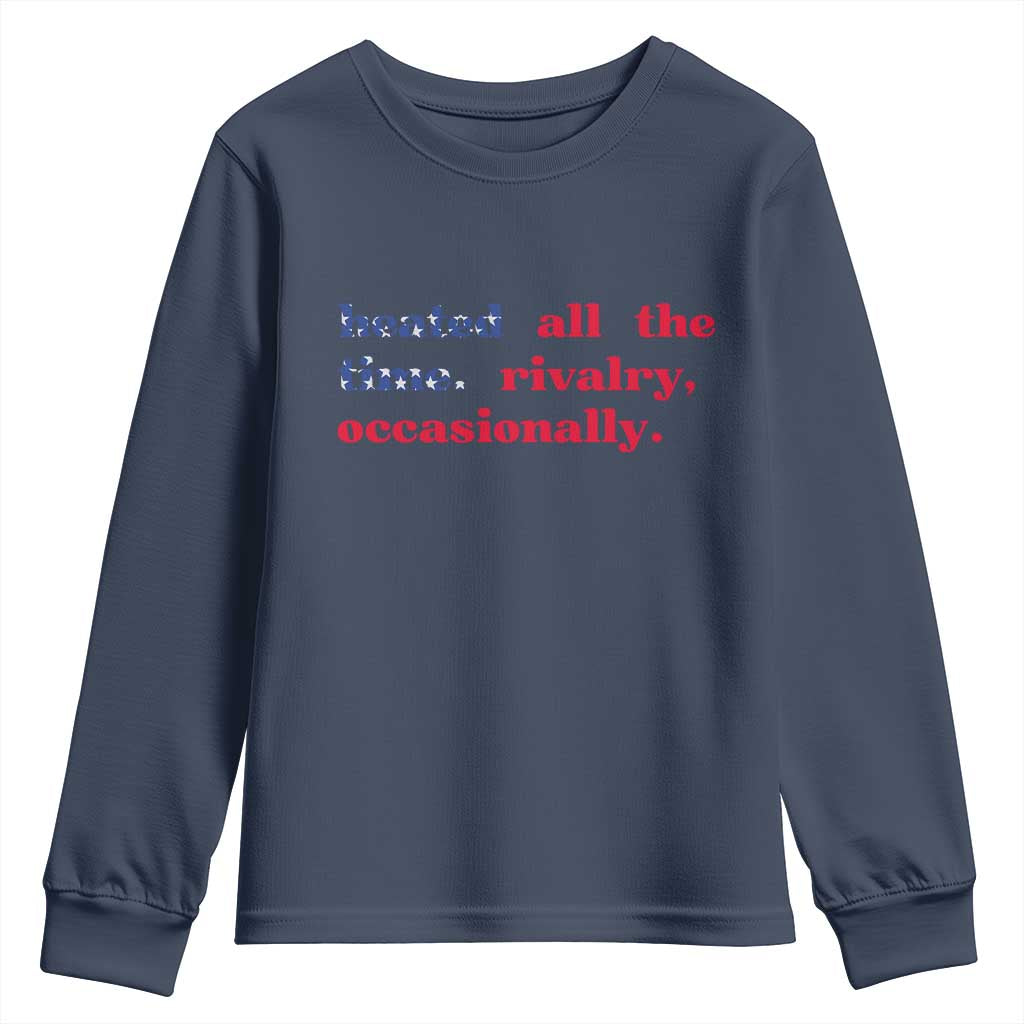 Heated All The Time Rivalry Occasionally Youth Sweatshirt Funny Quote Humor TS14 Navy Print Your Wear