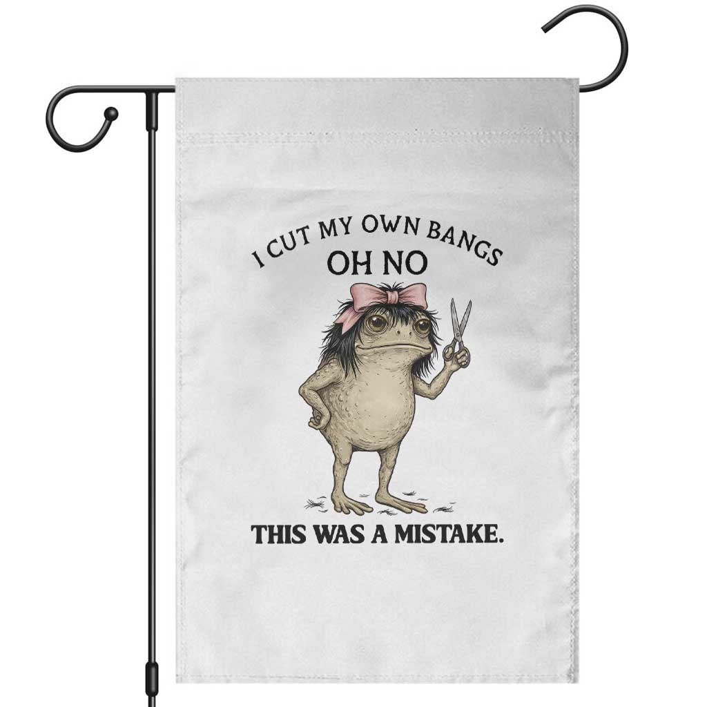 I Cut My Own Bangs Garden Flag Funny Frog Meme TS14 White Print Your Wear