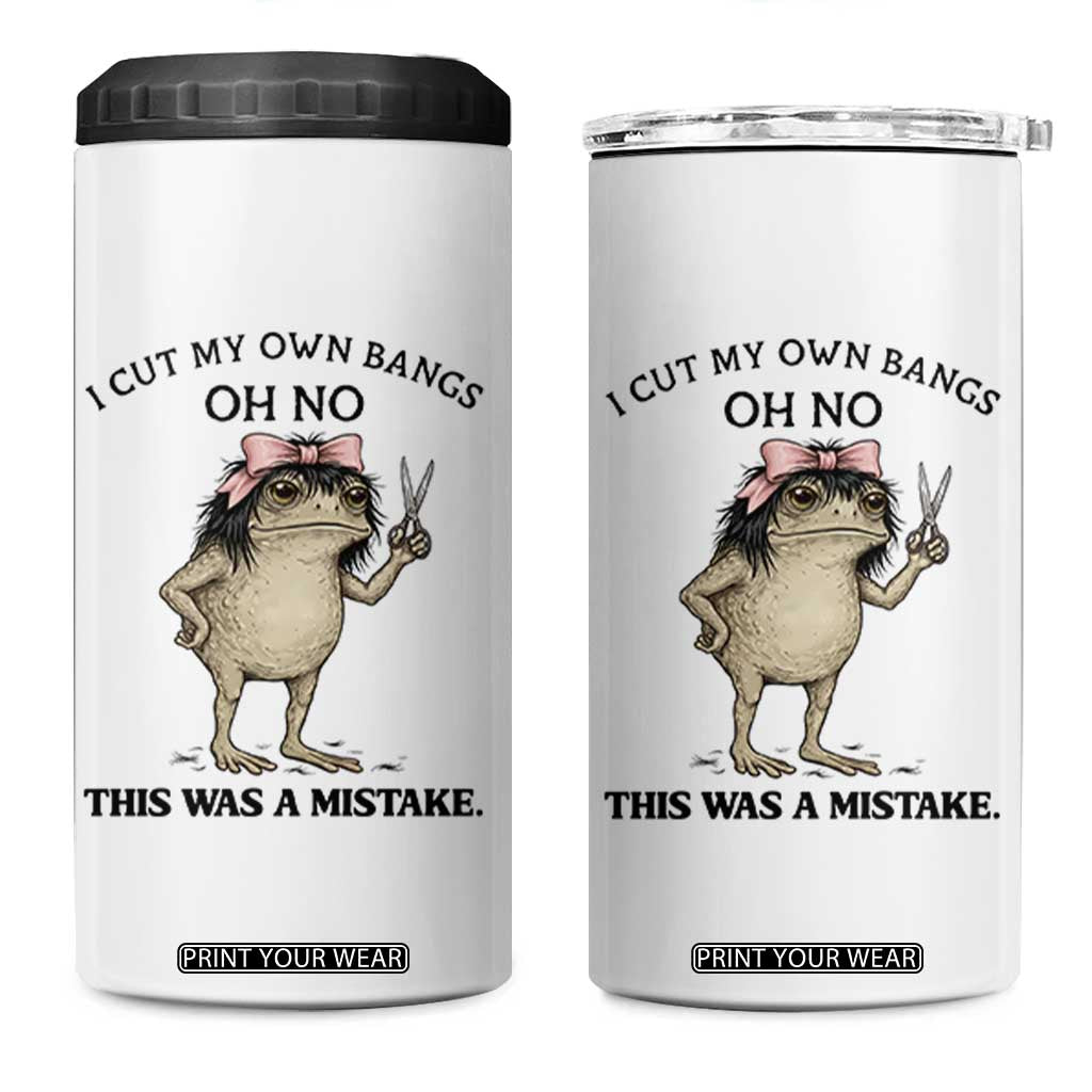 I Cut My Own Bangs 4 in 1 Can Cooler Tumbler Funny Frog Meme TS14 One Size: 16 oz White Print Your Wear