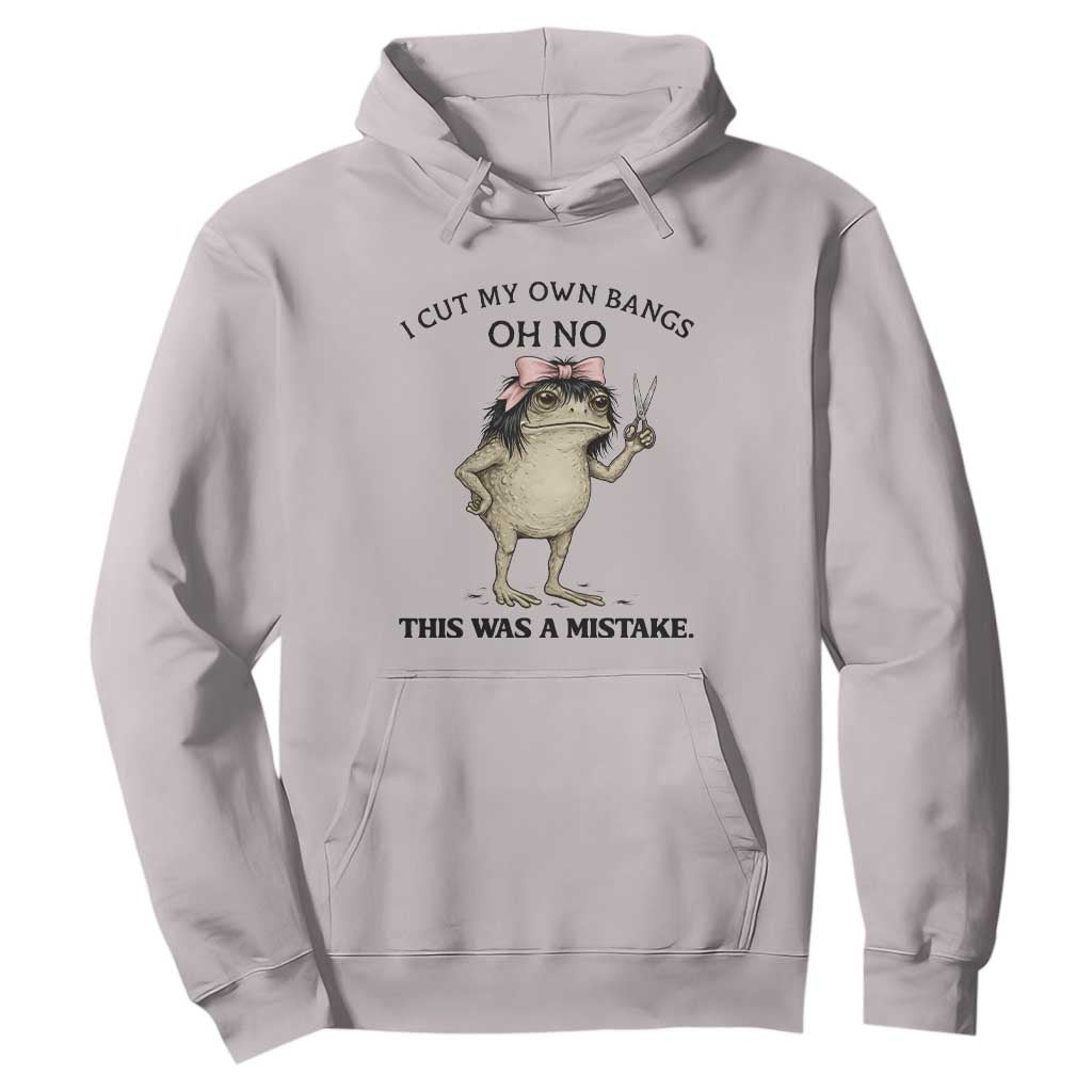 I Cut My Own Bangs Hoodie Funny Frog Meme TS14 Ice Gray Print Your Wear