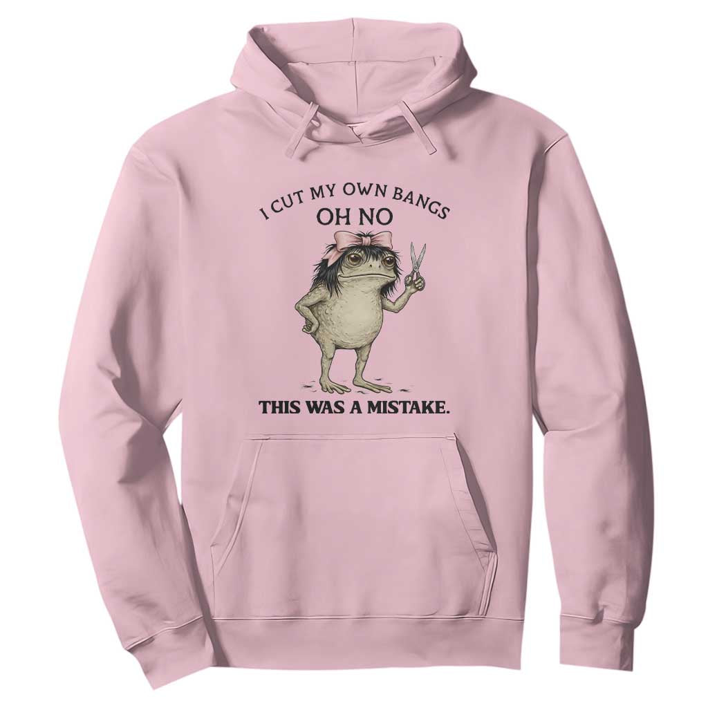 I Cut My Own Bangs Hoodie Funny Frog Meme TS14 Light Pink Print Your Wear