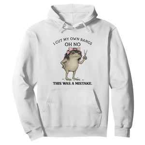 I Cut My Own Bangs Hoodie Funny Frog Meme TS14 White Print Your Wear