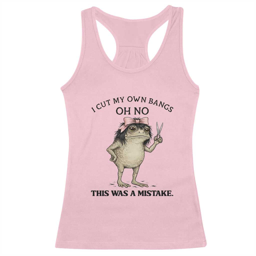 I Cut My Own Bangs Racerback Tank Top Funny Frog Meme TS14 Light Pink Print Your Wear