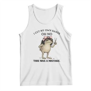 I Cut My Own Bangs Tank Top Funny Frog Meme TS14 White Print Your Wear