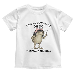 I Cut My Own Bangs Toddler T Shirt Funny Frog Meme TS14 White Print Your Wear
