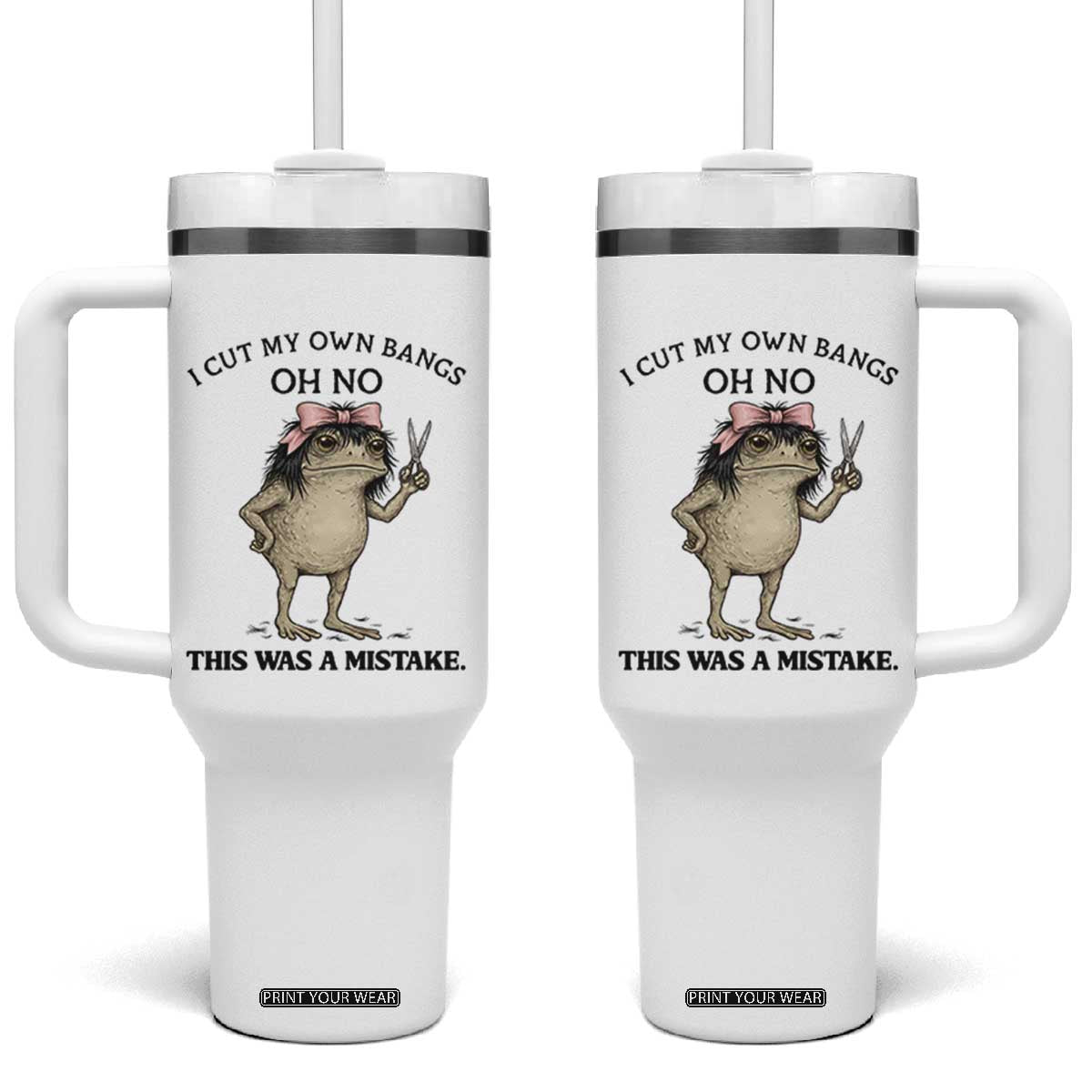 I Cut My Own Bangs Tumbler With Handle Funny Frog Meme TS14 One Size: 40 oz White Print Your Wear