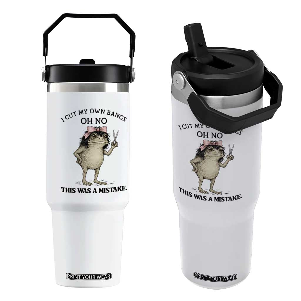 I Cut My Own Bangs Flip Straw Tumbler Funny Frog Meme TS14 One Size: 30 oz White Print Your Wear