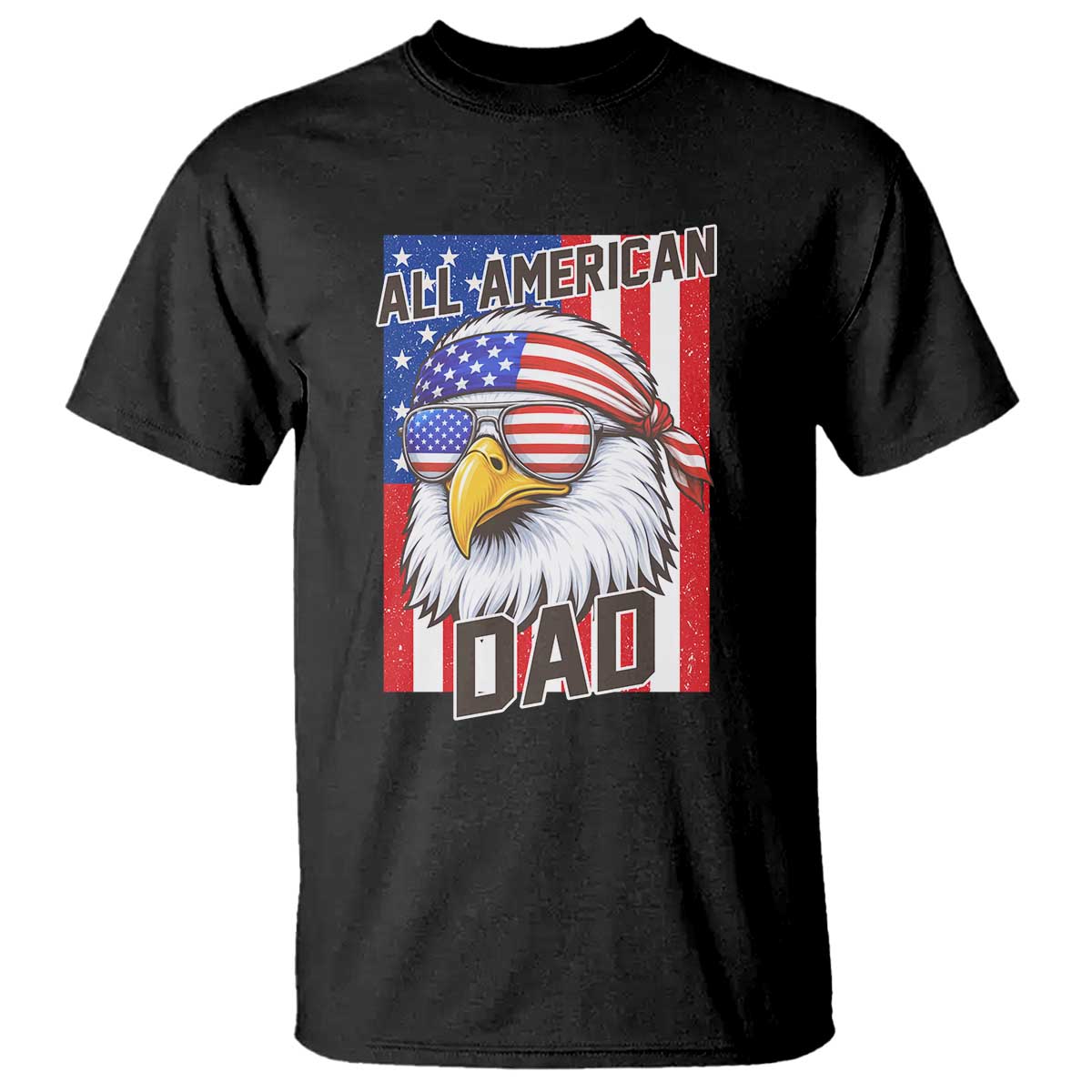 All American Dad 4th of July T Shirt Daddy Eagle USA TS14 Black Print Your Wear