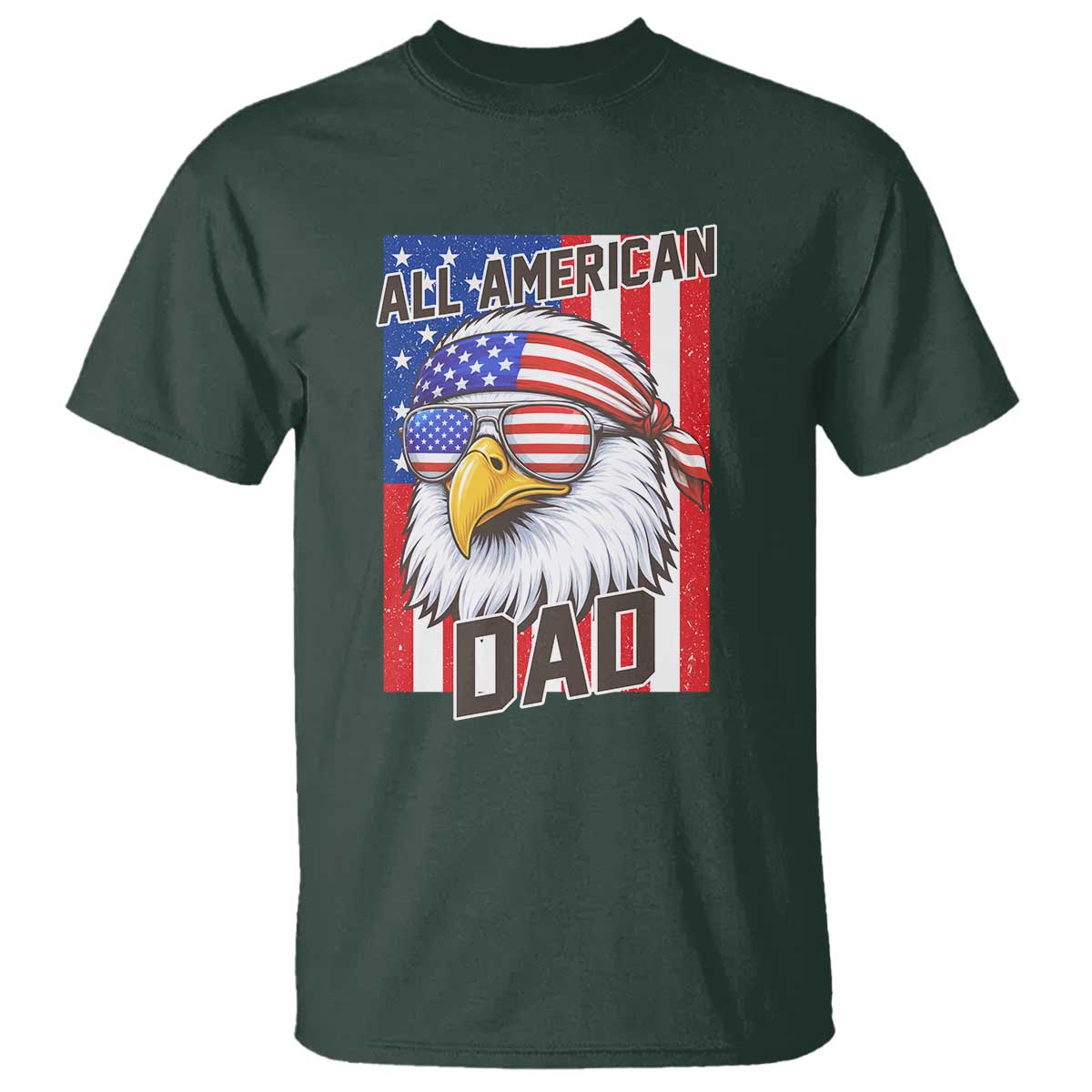 All American Dad 4th of July T Shirt Daddy Eagle USA TS14 Dark Forest Green Print Your Wear
