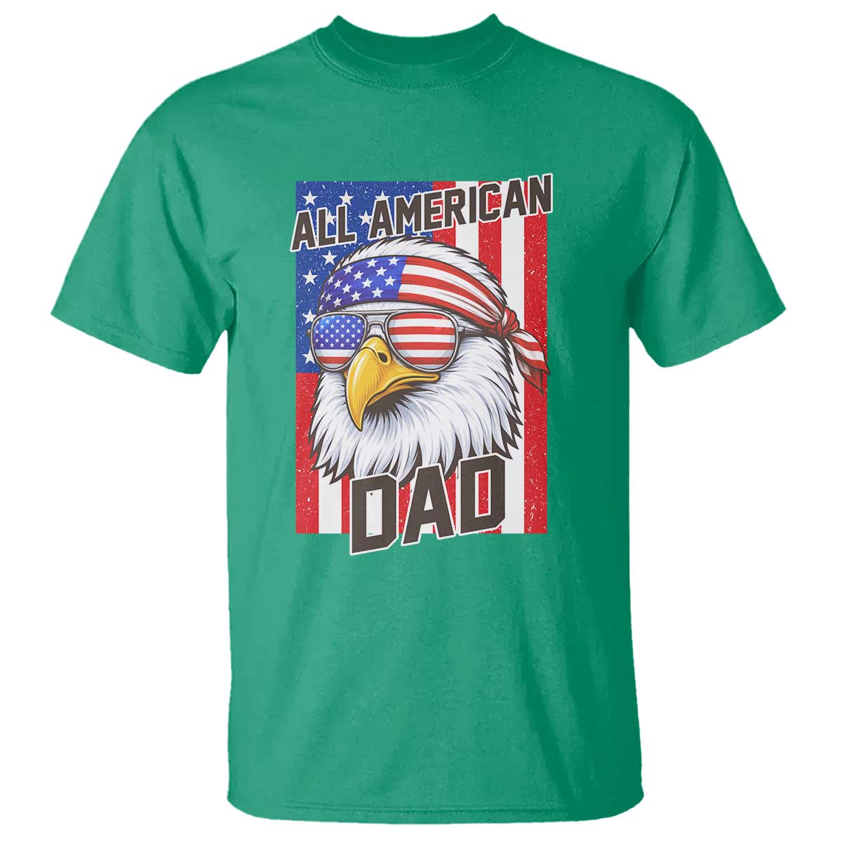 All American Dad 4th of July T Shirt Daddy Eagle USA TS14 Irish Green Print Your Wear