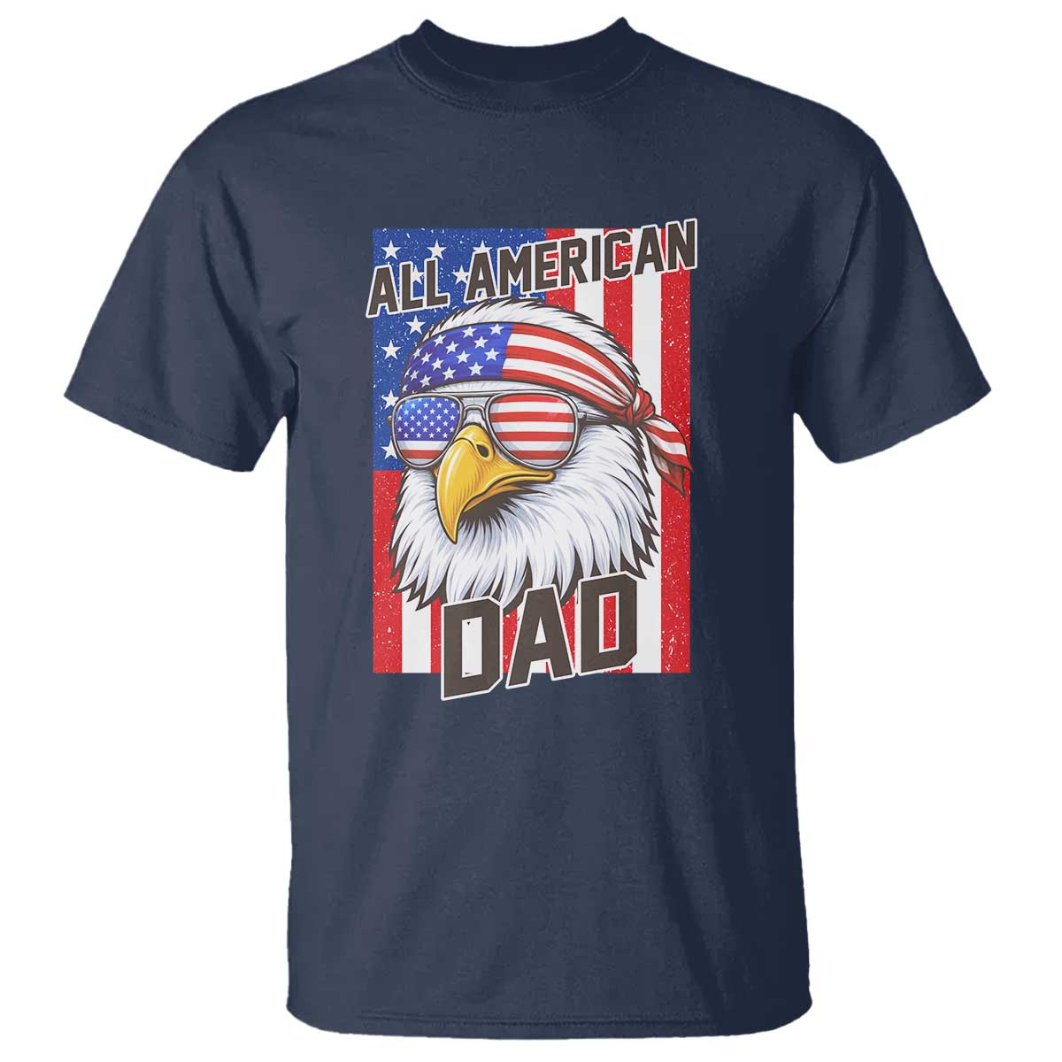 All American Dad 4th of July T Shirt Daddy Eagle USA TS14 Navy Print Your Wear