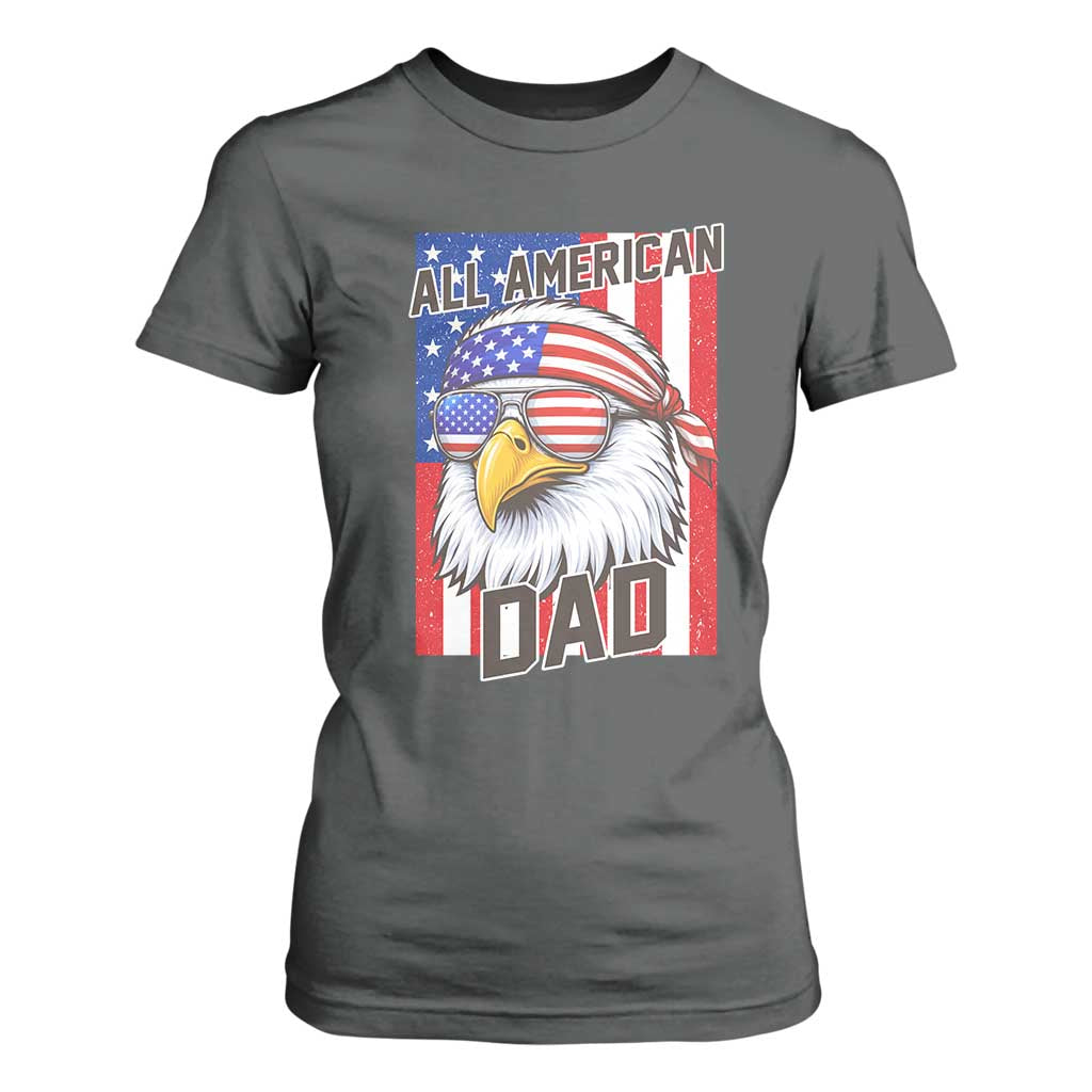 All American Dad 4th of July T Shirt For Women Daddy Eagle USA TS14 Dark Heather Print Your Wear