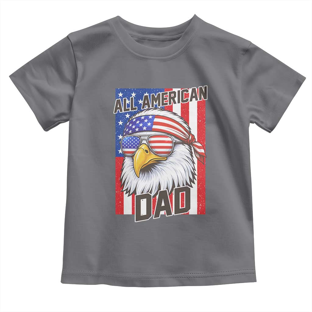 All American Dad 4th of July Toddler T Shirt Daddy Eagle USA