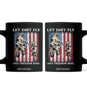 Let Dirt Fly And Freedom Ring Coffee Mug 4th of July Dirt Bike American Flag TS14 Black Print Your Wear