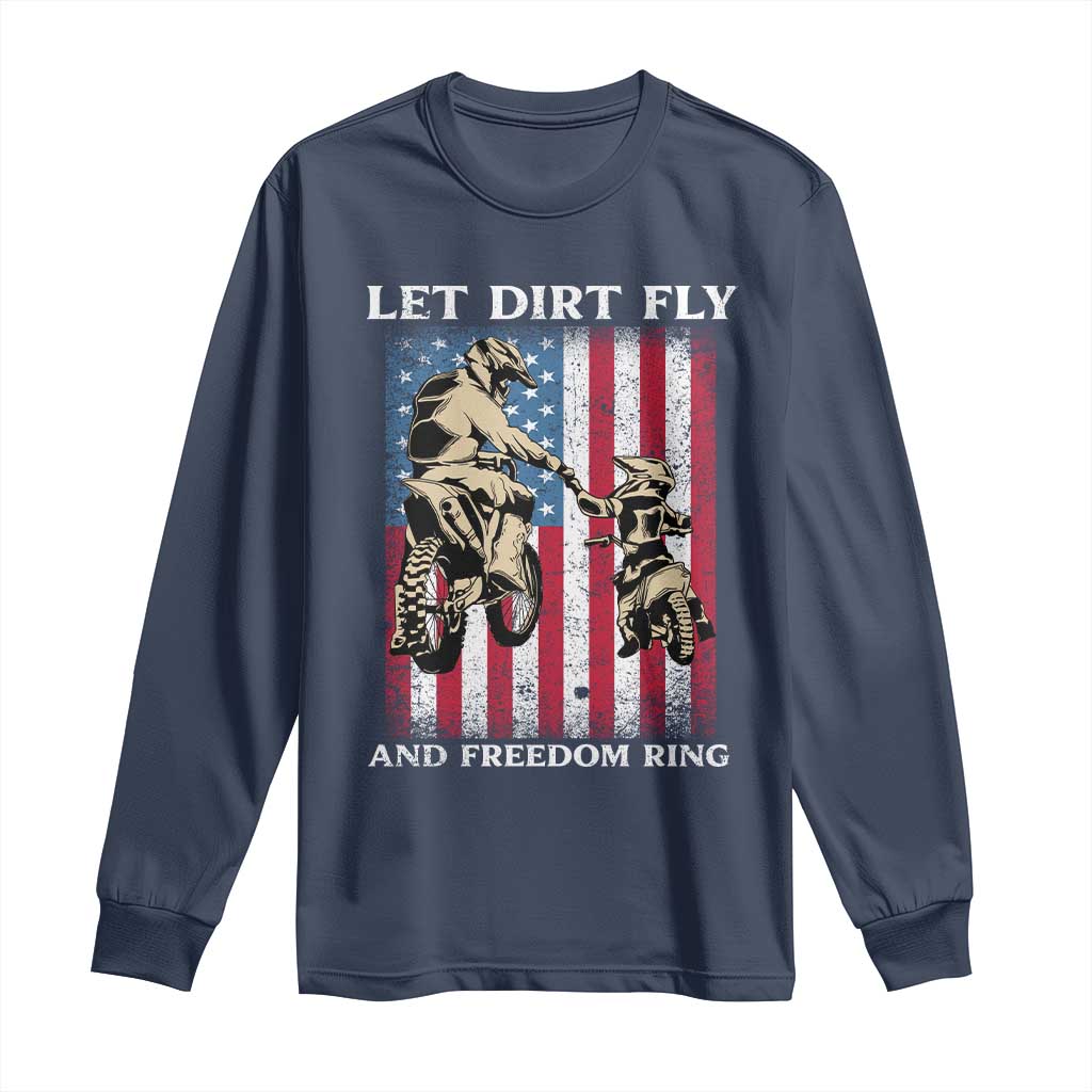 Let Dirt Fly And Freedom Ring Long Sleeve Shirt 4th of July Dirt Bike American Flag TS14 Navy Print Your Wear