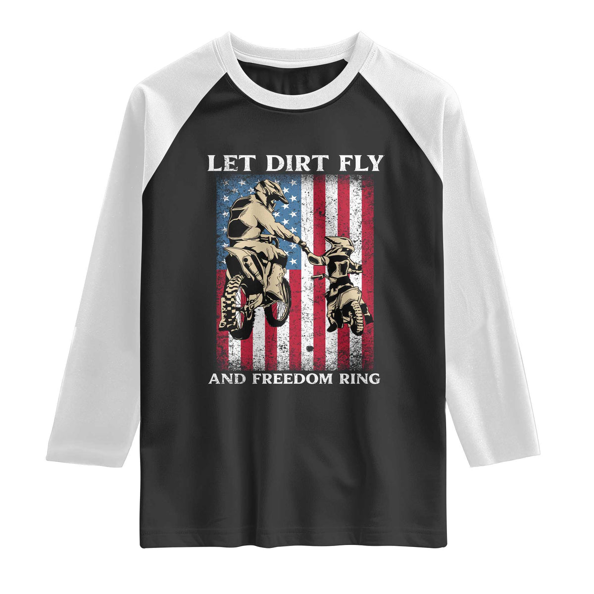 Let Dirt Fly And Freedom Ring Raglan Shirt 4th of July Dirt Bike American Flag TS14 Black White Print Your Wear